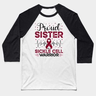 Proud Sister Of A Sickle Cell Warrior Sickle Cell Awareness Baseball T-Shirt